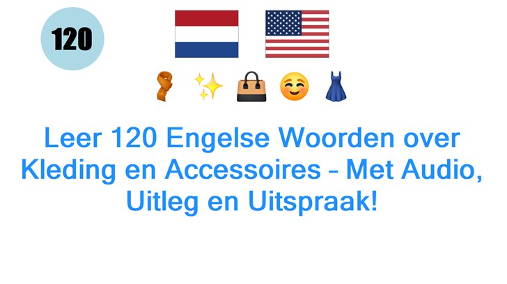 Leer 120 Engelse Woorden over Kleding en Accessoires – Met Audio, Uitleg en Uitspraak!